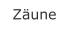 Zäune